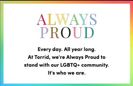Graphic of the Torrid Always Proud campaign message