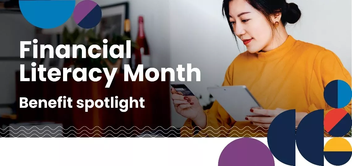Financial Literacy Month Benefit spotlight